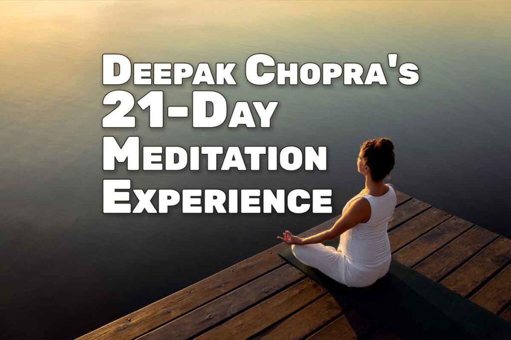 Deepak Chopra's 21-Day Meditation Experience